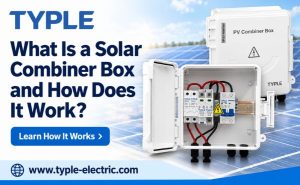 What Is a Solar Combiner Box and How Does It Work?